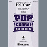 Download or print 100 Years (arr. Ryan James) Sheet Music Printable PDF 11-page score for Pop / arranged SAB Choir SKU: 436664.