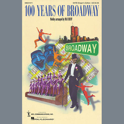 Download Mac Huff 100 Years Of Broadway (Medley) Sheet Music and Printable PDF Score for SATB Choir