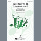 Download or print Rosana Eckert 'Tain't What You Do (It's The Way That Cha Do It) Sheet Music Printable PDF 10-page score for Jazz / arranged 2-Part Choir SKU: 195616.