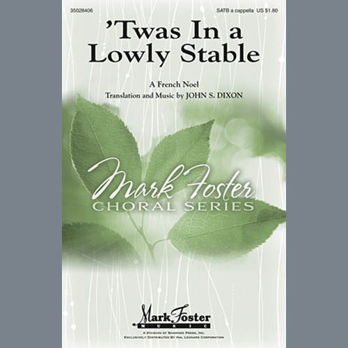 Download John S. Dixon 'Twas In A Lowly Stable Sheet Music and Printable PDF Score for SATB Choir