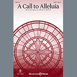 Download or print A Call To Alleluia Sheet Music Printable PDF 11-page score for Sacred / arranged SATB Choir SKU: 471189.