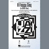 Download or print A Foggy Day (In London Town) Sheet Music Printable PDF 14-page score for Jazz / arranged SAB Choir SKU: 175292.