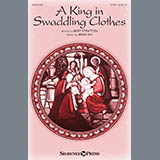 Download or print A King In Swaddling Clothes Sheet Music Printable PDF 10-page score for Christmas / arranged SATB Choir SKU: 412730.