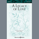 Download or print A Legacy Of Love Sheet Music Printable PDF 9-page score for Sacred / arranged SATB Choir SKU: 251333.