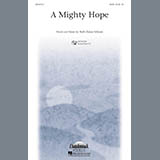 Download or print A Mighty Hope Sheet Music Printable PDF 7-page score for A Cappella / arranged SATB Choir SKU: 196201.