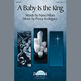 Download Penny Rodriguez A Baby Is The King Sheet Music and Printable PDF Score for SATB Choir