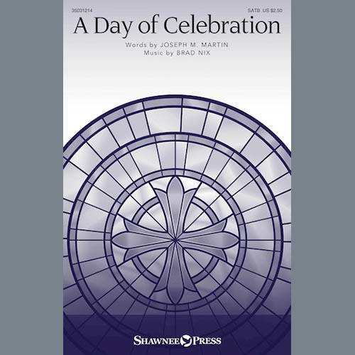 Download Brad Nix A Day Of Celebration Sheet Music and Printable PDF Score for SATB Choir