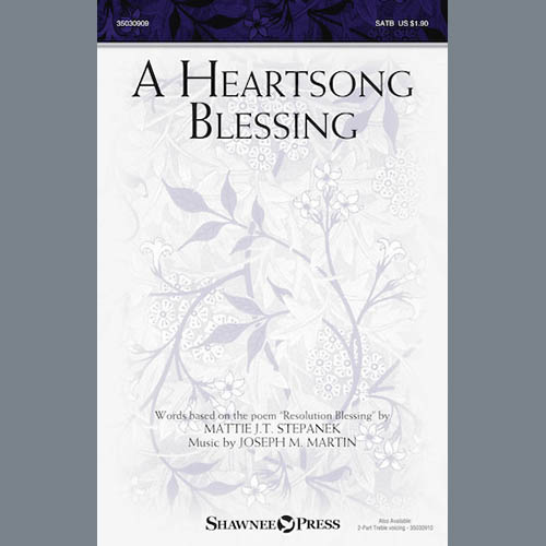 Download or print Joseph M. Martin A Heartsong Blessing Sheet Music Printable PDF 6-page score for Inspirational / arranged SATB Choir SKU: 177582.
