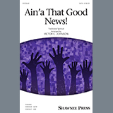 Download or print Ain'a That Good News! (arr. Victor C. Johnson) Sheet Music Printable PDF 13-page score for Concert / arranged SATB Choir SKU: 432598.