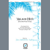 Download or print Akahi Ho'i (For The First Time) Sheet Music Printable PDF 7-page score for Concert / arranged SATB Choir SKU: 1319411.