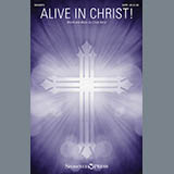 Download or print Alive In Christ! Sheet Music Printable PDF 9-page score for Sacred / arranged SATB Choir SKU: 178942.