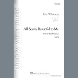 Download or print All Seems Beautiful To Me Sheet Music Printable PDF 10-page score for Concert / arranged SATB Choir SKU: 1299799.