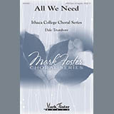 Download or print All We Need Sheet Music Printable PDF 10-page score for Festival / arranged SATB Choir SKU: 169707.
