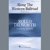 Download or print Along The Western Railroad Sheet Music Printable PDF 9-page score for Concert / arranged SATB Choir SKU: 251671.