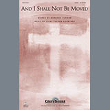 Download or print And I Shall Not Be Moved Sheet Music Printable PDF 5-page score for Concert / arranged SATB Choir SKU: 289820.