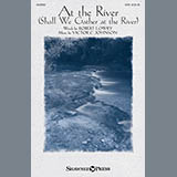 Download or print At The River (Shall We Gather At The River) Sheet Music Printable PDF 10-page score for Sacred / arranged SATB Choir SKU: 156981.