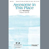 Download or print Awesome In This Place (with Worthy) Sheet Music Printable PDF 11-page score for Contemporary / arranged SATB Choir SKU: 285952.