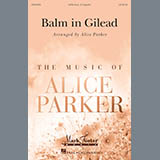 Download or print Balm In Gilead (arr. Alice Parker) Sheet Music Printable PDF 9-page score for Pop / arranged SATB Choir SKU: 175132.