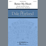 Download or print Batter My Heart Sheet Music Printable PDF 17-page score for Concert / arranged SATB Choir SKU: 410430.