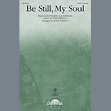 Download or print Be Still My Soul Sheet Music Printable PDF 11-page score for Traditional / arranged SATB Choir SKU: 281776.