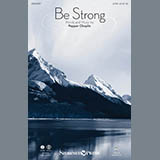 Download or print Be Strong Sheet Music Printable PDF 9-page score for Sacred / arranged SATB Choir SKU: 159163.