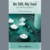 Download or print Heather Sorenson Be Still My Soul Sheet Music Printable PDF 11-page score for Religious / arranged SATB Choir SKU: 150956.