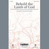 Download Keith Christopher Behold The Lamb Of God Sheet Music and Printable PDF Score for SATB Choir