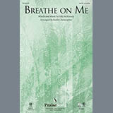 Download or print Breathe On Me (arr. Keith Christopher) Sheet Music Printable PDF 10-page score for Hymn / arranged SATB Choir SKU: 166614.