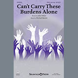 Download or print Can't Carry These Burdens Alone Sheet Music Printable PDF 13-page score for Concert / arranged Choir SKU: 162381.