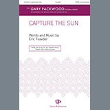 Download or print Capture The Sun Sheet Music Printable PDF 15-page score for Concert / arranged SATB Choir SKU: 1357283.