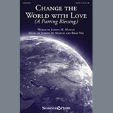 Download or print Change The World With Love (A Parting Blessing) Sheet Music Printable PDF 7-page score for Hymn / arranged SATB Choir SKU: 153559.