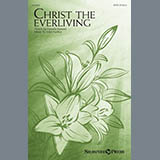 Download or print Christ The Everliving Sheet Music Printable PDF 8-page score for Sacred / arranged SATB Choir SKU: 430109.