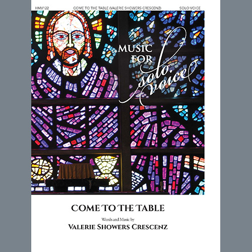 Download Valerie Showers Crescenz Come to the Table Sheet Music and Printable PDF Score for Piano & Vocal