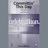 Download or print Committin' This Day Sheet Music Printable PDF 13-page score for Sacred / arranged SATB Choir SKU: 176059.