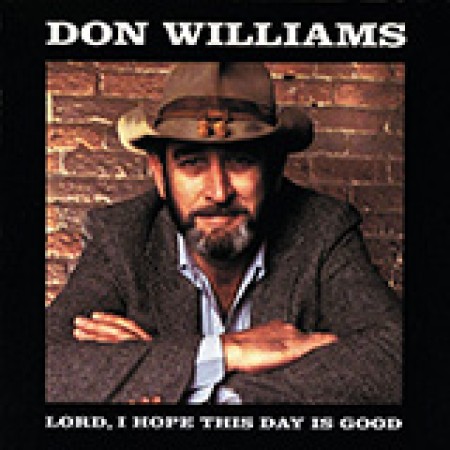 Don Williams Lord, I Hope This Day Is Good sheet music 931300