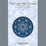 Download or print Declare His Glory Sheet Music Printable PDF 9-page score for Sacred / arranged SAB Choir SKU: 196190.