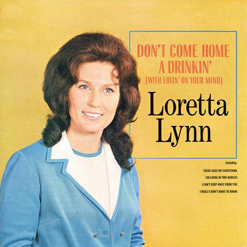 Download Loretta Lynn Don't Come Home A Drinkin' (With Lovin' On Your Mind) Sheet Music and Printable PDF Score for Piano, Vocal & Guitar Chords (Right-Hand Melody)