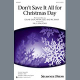 Download or print Don't Save It All For Christmas Day Sheet Music Printable PDF 13-page score for Christian / arranged SATB Choir SKU: 164979.