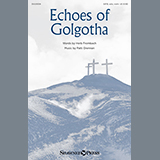 Download or print Echoes Of Golgotha Sheet Music Printable PDF 3-page score for Sacred / arranged SATB Choir SKU: 151092.