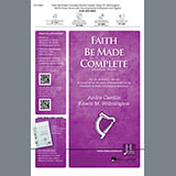 Download or print Faith Be Made Complete Sheet Music Printable PDF 11-page score for Sacred / arranged SATB Choir SKU: 431069.