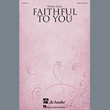 Download or print Faithful To You Sheet Music Printable PDF 10-page score for Sacred / arranged SATB Choir SKU: 177558.