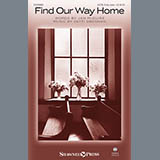 Download or print Find Our Way Home Sheet Music Printable PDF 11-page score for Sacred / arranged SATB Choir SKU: 431169.