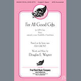 Download or print For All Good Gifts Sheet Music Printable PDF 7-page score for Sacred / arranged SATB Choir SKU: 430865.