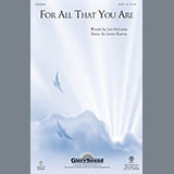 Download or print For All That You Are Sheet Music Printable PDF 10-page score for Concert / arranged SATB Choir SKU: 93793.