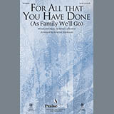 Download or print For All That You Have Done (As Family We'll Go) Sheet Music Printable PDF 11-page score for Sacred / arranged SATB Choir SKU: 169011.