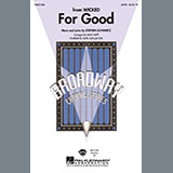 Download or print For Good (from Wicked) (arr. Mac Huff) Sheet Music Printable PDF 10-page score for Musical/Show / arranged SATB Choir SKU: 411719.
