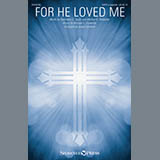 Download or print For He Loved Me Sheet Music Printable PDF 5-page score for A Cappella / arranged SATB Choir SKU: 251432.