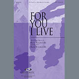 Download or print For You I Live Sheet Music Printable PDF 13-page score for Concert / arranged SATB Choir SKU: 98226.
