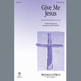 Download Lance Bastian Give Me Jesus Sheet Music and Printable PDF Score for SATB Choir