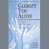 Download or print Glorify You Alone Sheet Music Printable PDF 11-page score for Sacred / arranged SATB Choir SKU: 79263.